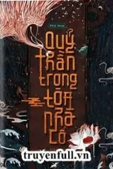 Truyện Quỷ thần trong tòa nhà cổ - Phù Hoa