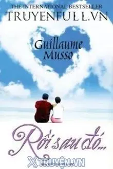 Truyện Rồi Sau Đó… (Afterwards…) - Guillaume Musso