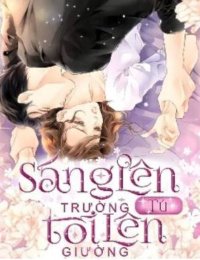 Truyện Sáng Lên Trường, Tối Lên Giường - Đồng Mạn Nghiên - Tú (Bé Con Say Xỉn)