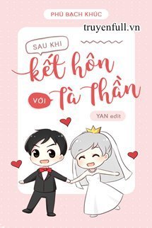 Truyện SAU KHI KẾT HÔN VỚI TÀ THẦN - Phù Bạch Khúc