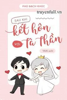 Truyện SAU KHI KẾT HÔN VỚI TÀ THẦN - Phù Bạch Khúc