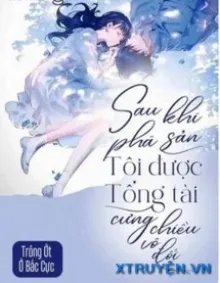 Truyện Sau Khi Phá Sản Tôi Được Tổng Tài Cưng Chiều Vô Đối - Trồng Ớt Ở Bắc Cực