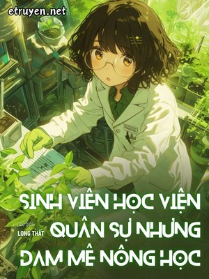 Sinh Viên Học Viện Quân Sự Nhưng Đam Mê Nông Học