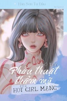 Truyện Sổ Tay Phẫu Thuật Thẩm Mỹ Của Hot Girl Mạng - Hàn Sơn Tự Đầu