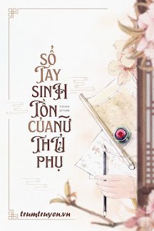 Truyện Sổ Tay Sinh Tồn Của Nữ Thủ Phụ - Trình Dĩ Thời