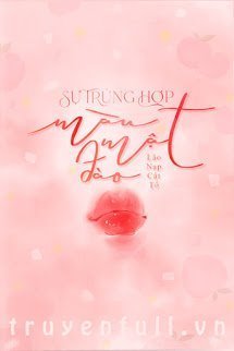 Truyện SỰ TRÙNG HỢP MÀU MẬT ĐÀO - Lão Nạp Cật Tố (Lão Nạp Ăn Chay)