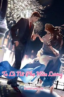 Truyện Ta Là Nữ Phụ Hiền Lương - Tiểu Ngân Ngân
