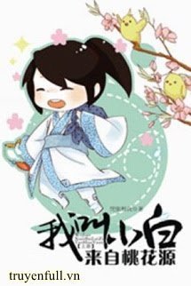 Truyện Ta Tên Là Tiểu Bạch, Đến Từ Đào Hoa Nguyên - Bằng Y Úy Ngã