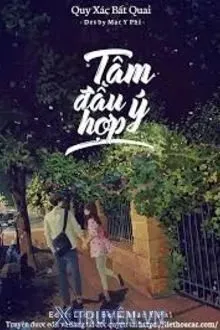 Truyện Tâm Đầu Ý Hợp - Quy Xác Bất Quai