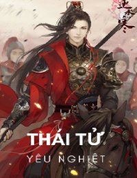 Truyện Thái Tử Yêu Nghiệt - Lý Thần - Hoa Tiên Tửu