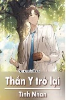 Truyện Thần Y Trở Lại (Thần Y Thấu Thị) - Ngô Bình - Tiểu Tinh