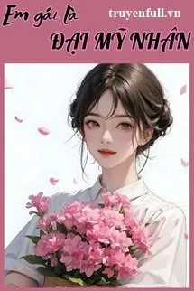 Truyện Thập Niên 70 Em Gái Là Một Đại Mỹ Nhân - Nguyệt Bán Tường Vi