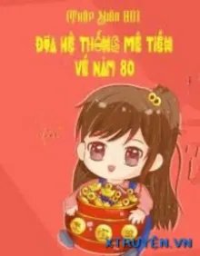 Truyện [Thập Niên 80] Đưa Hệ Thống Mê Tiền Về Năm 80 - Tín Dụng Tạp