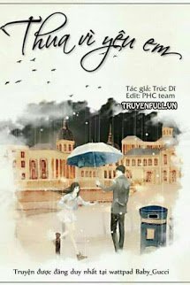 Truyện THUA VÌ YÊU EM - Trúc Dĩ