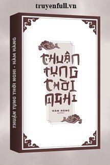 Truyện Thuận Tụng Thời Nghi - Hàm Hàng