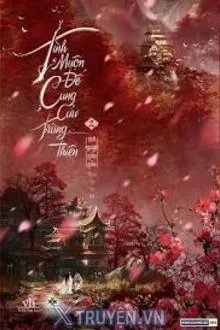 Truyện Tình Muộn Đế Cung Cửu Trùng Thiên - Tịch Nguyệt Giảo Giảo
