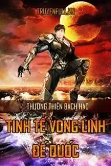 Truyện Tinh Tế Vong Linh Đế Quốc - Thương Thiên Bạch Hạc