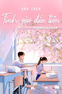 Truyện Tình Yêu Đầu Tiên - Anh Chen