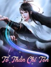 Truyện Tổ Thần Chí Tôn - Diệp Vân - KK Cố Hương