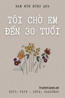 Truyện Tôi Chờ Em Đến Ba Mươi Tuổi - Nam Môn Đông Qua