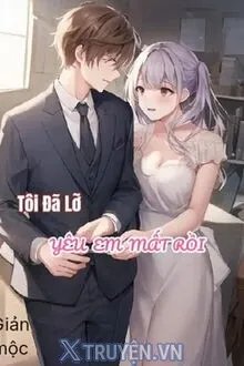 Truyện Tôi Đã Lỡ Yêu Em Mất Rồi - Giản mộc