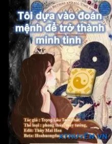Truyện Tôi Dựa Vào Đoán Mệnh Để Trở Thành Minh Tinh - Trọng Lâu Tam Thất