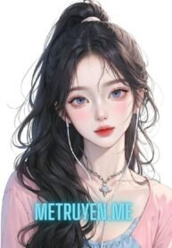 Truyện Tôi Là Nữ Phụ Độc Ác - Kính Trung Hoa