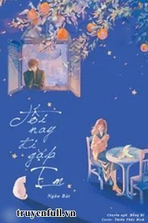 Truyện Tối Nay Đi Gặp Em - Ngân Bát