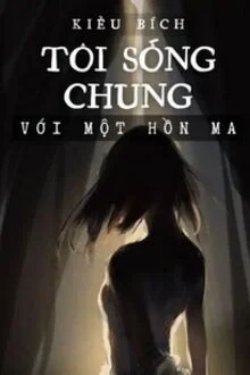 Truyện Tôi Sống Chung Với Một Hồn Ma - Ann Nguyệtt
