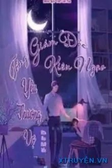 Truyện Tổng Giám Đốc Kiêu Ngạo Yêu Thương Vợ - Niêm Hoa Phất Liễu