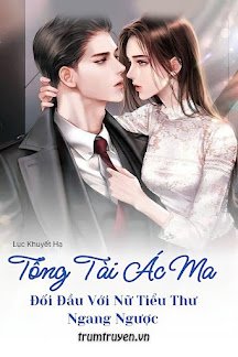 Truyện Tổng Tài Ác Ma Đối Đầu Với Nữ Tiểu Thư Ngang Ngược? - Julie (Lục Khuyết Hạ)