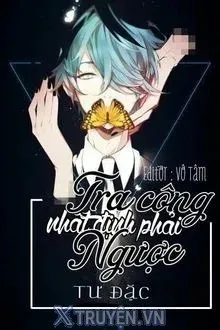 Truyện Tra Công Nhất Định Phải Ngược - Tư Đặc