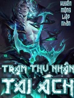 Truyện Trạm Thu Nhận Tai Ách - Huyễn Mộng Liệp Nhân