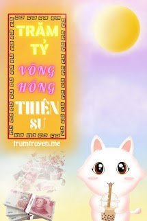 Truyện Trăm Tỷ Võng Hồng Thiên Sư - Hoà Cửu Cửu