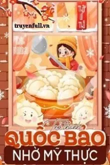 Truyện Trở Thành Quốc Bảo Nhờ Mỹ Thực - Thập Vĩ Thố