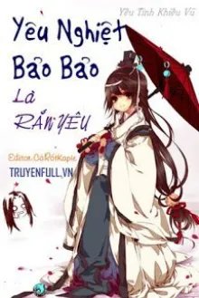 Truyện Trời Giáng Mẫu Thân: Yêu Nghiệt Bảo Bảo Là Rắn Yêu - Yêu Tinh Khiêu Vũ