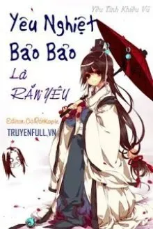 Truyện Trời Giáng Mẫu Thân: Yêu Nghiệt Bảo Bảo Là Rắn Yêu - Yêu Tinh Khiêu Vũ