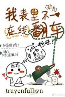 Truyện Trong Ngoài Không Đồng Nhất Tùy Thời Lật Xe - Cung Thanh Hãn