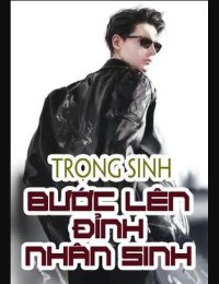 Truyện Trọng sinh bước lên đỉnh nhân sinh - Lâm Bất Phàm - Tiểu Trư Hỏa