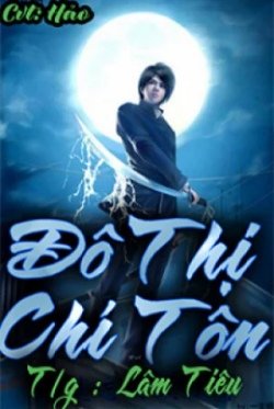 Truyện Trọng Sinh Đô Thị Chí Tôn - Lâm Tiêu