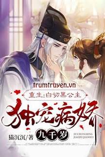 Truyện Trọng Sinh Độc Sủng Cửu Thiên Tuế - Miêu Trầm Trầm