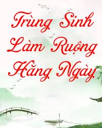 Truyện Trọng Sinh Làm Ruộng Hằng Ngày - Tô Hữu Trăn