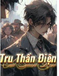 Truyện Tru Thần Điện - Hoàng Lương - Vương Giác