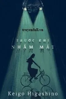 Truyện Trước Khi Nhắm Mắt - Keigo Higashino