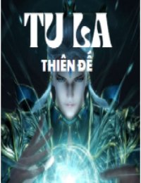 Truyện Tu La Thiên Đế - Tần Mệnh - Hoa Tiên Tửu