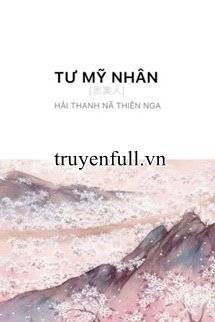 Truyện TƯ MỸ NHÂN - Hải Thanh Nã Thiên Nga