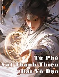 Truyện Từ Phế Vật Thành Thiên Tài Võ Đạo - Lý Tử Dạ - Trần Minh