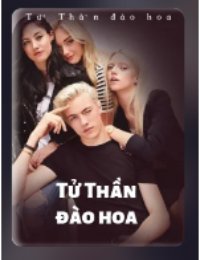 Truyện Tử Thần Đào Hoa - Lưu Phong - Nhất Chi Mai