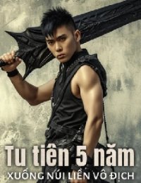 Truyện Tu Tiên 5 Năm, Xuống Núi Liền Vô Địch - Tô Thanh Hoan - Mạc Tiên