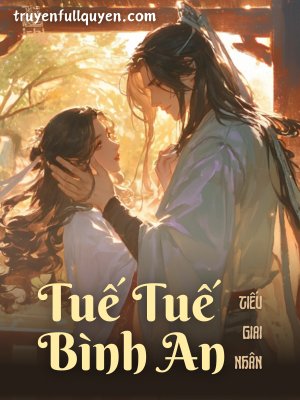 Truyện Tuế Tuế Bình An - Tiếu Giai Nhân - Tiếu Giai Nhân